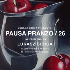 #26 Pausa Pranzo - Lukasz Sibiga live from Smolna Bday party