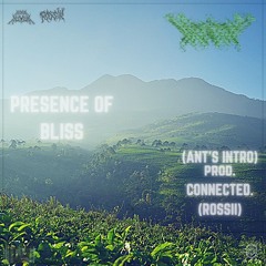 presence of bliss (Ant's Intro)