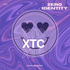 Zero Identity - XTC // On the list Contest by [IVY]