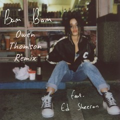 Camila Cabello ft. Ed Sheeran - Bam Bam (Owen Thomson Remix)