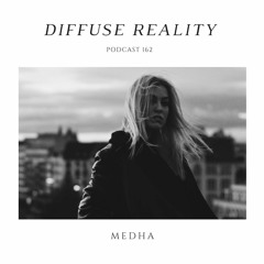 Diffuse Reality Podcast 162 : Medha
