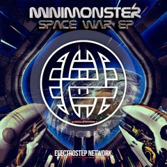MINIMONSTER - SPACE WAR EP [Electrostep Network EXCLUSIVE]