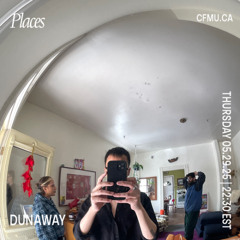 Dunaway | Places 05.29.25