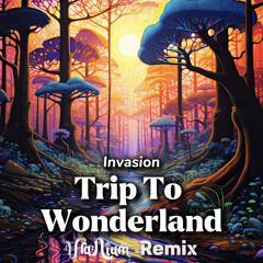 Invasion - Trip To Wonderland (UraNium Remix)