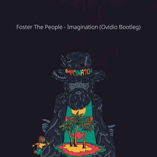 Foster The People - Imagination (Ovidio bootleg) FREE DOWNLOAD
