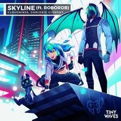 CloudNinja, Carldric Clement - Skyline (ft. RoboRob)