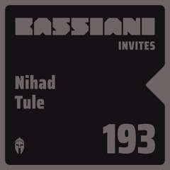 Bassiani invites Nihad Tule / Podcast #193