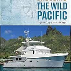 ACCESS [KINDLE PDF EBOOK EPUB] Crossing the Wild Pacific: Captain's Log of the Yacht Argo (1) by