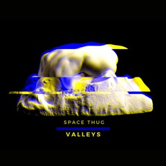 Space Thug - Valleys