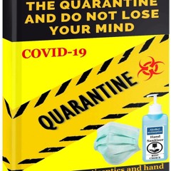 [PDF] DOWNLOAD FREE HOW TO SURVIVE IN THE QUARANTINE AND DO NOT LOSE YOUR MIND?