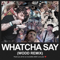 Whatcha Say (WODD REMIX)