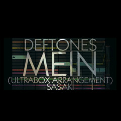deftones - mein (ultrabox arrangement)