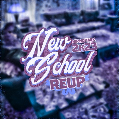 New School REUP (Hip-Hop Mix 2023) 💵🇺🇸
