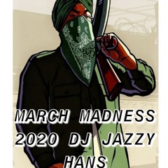 MARCH MADNESS QUARANTINE MIX 2020 DJ JAZZY HANS