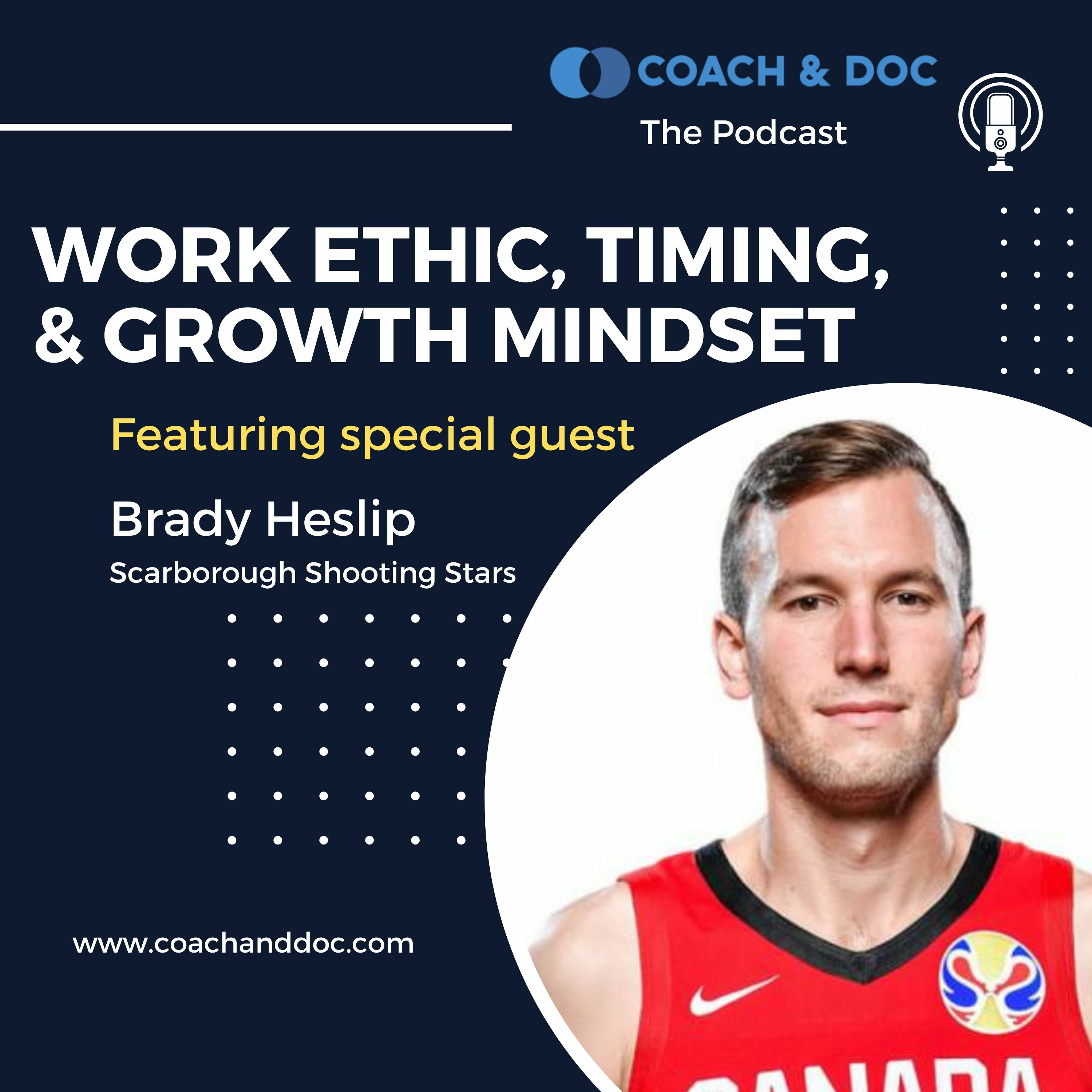 Coach & Doc - Brady Heslip (Former Pro Basketball Player and Current General Manager)