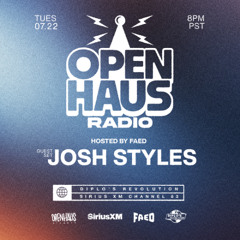OPEN HAUS RADIO EP12 W/ JOSH STYLEZ - 7.22.25