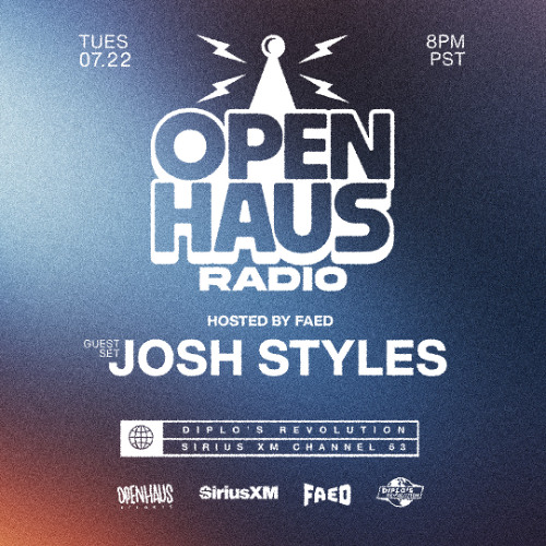 OPEN HAUS RADIO EP12 W/ JOSH STYLEZ - 7.22.25