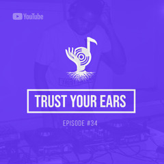 Trust Your Ears #34