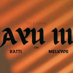 Rey&Kjavik - AYU III (Batti, Melkyor Remix)