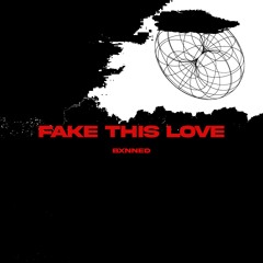 BXNNED - Fake This Love