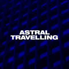 Astral Travelling (2010-2018)