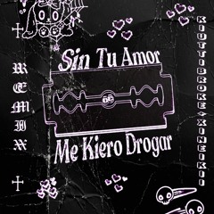 Xineikii + kiuttibroke - Sin Tu Amor Me Kiero Drogar (+ Remix +)