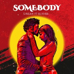 Singah - Somebody (Feat. Alikiba)
