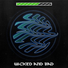 WICKED AND BAD (FREE DOWNLOAD)