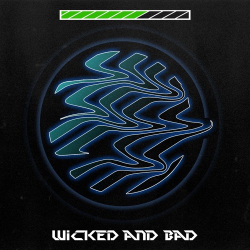 WICKED AND BAD (FREE DOWNLOAD)