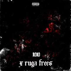 1010 X RUGA Frees (ft. RUGA)
