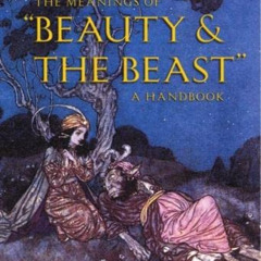 [Read] KINDLE 📒 The Meanings of "Beauty and the Beast": A Handbook by  Jerry Griswol