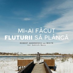 Robert Georgescu And White Ft. Gabriela Marin - Mi - Ai Facut Fluturii Sa Planga (extended)