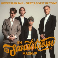 Hov1 X Sean Paul - Grät X Give It Up To Me (Dj Sandstrom Mashup)