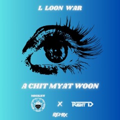 L Lun Wah - A Chit Myat Woon (Mickey X Right D Remix)