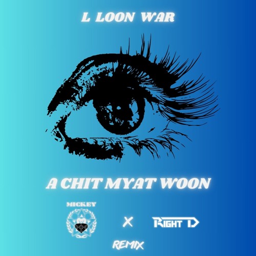 L Lun Wah - A Chit Myat Woon (Mickey X Right D Remix)