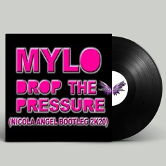 MYLO Drop The Pressure (Nicola Angel Bootleg 2k20)