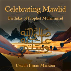 Celebrating Mawlid - Birthday of Prophet Muhammad - Ustadh Imran Mansoor