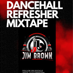 DANCEHALL REFRESHER MIXTAPE 2024. DJ JIM BROWN. NEW DANCEHALL SONGS 2024