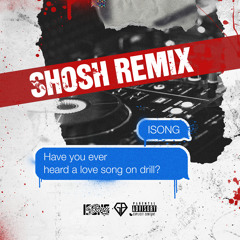Have You Ever Heard A Love Song On Drill? (SHOSH Remix)