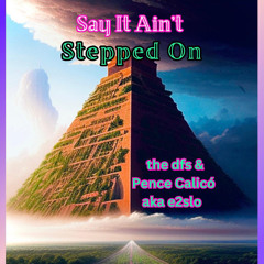 Say it aint stepped on ~ thedfs & pence calico