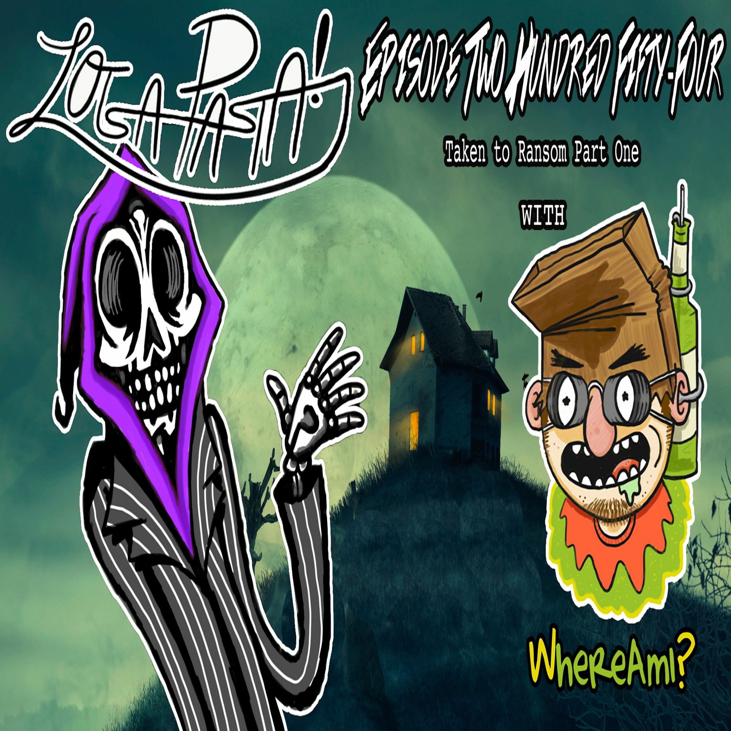 Episode Two Hundred Fifty-Four: Taken To Ransom Part One episode artwork