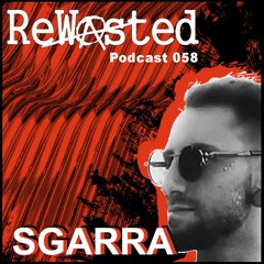 ReWasted Podcast 58 - SGARRA