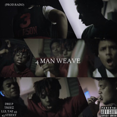 Dre P x Treez x Lul Tae43 x 43 Steexy- 4 Man Weave (Prod.Rado)