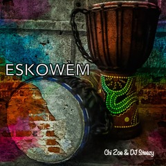 "ESKOWEM RIDDIM" produced by Chi Zoe & DJ Steezy Baby