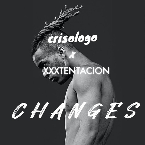 XXXTENTACION - CHANGES (Crisologo Remix)