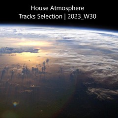 House Atmosphere - Tracks Selection | 2023_W30