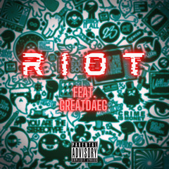 RIOT (feat. GreatDaeg)[prod. by NAJ]