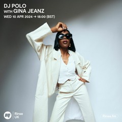 DJ Polo Rinse FM - Gina Jeanz Guest Mix