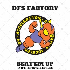 DJ'S Factory - Beat’Em Up [Synthetik Bootleg]
