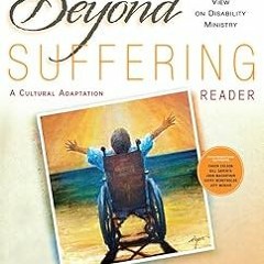 *) Beyond Suffering Reader: A Christian View on Disability Ministry: A Cultural Adaptation BY:
